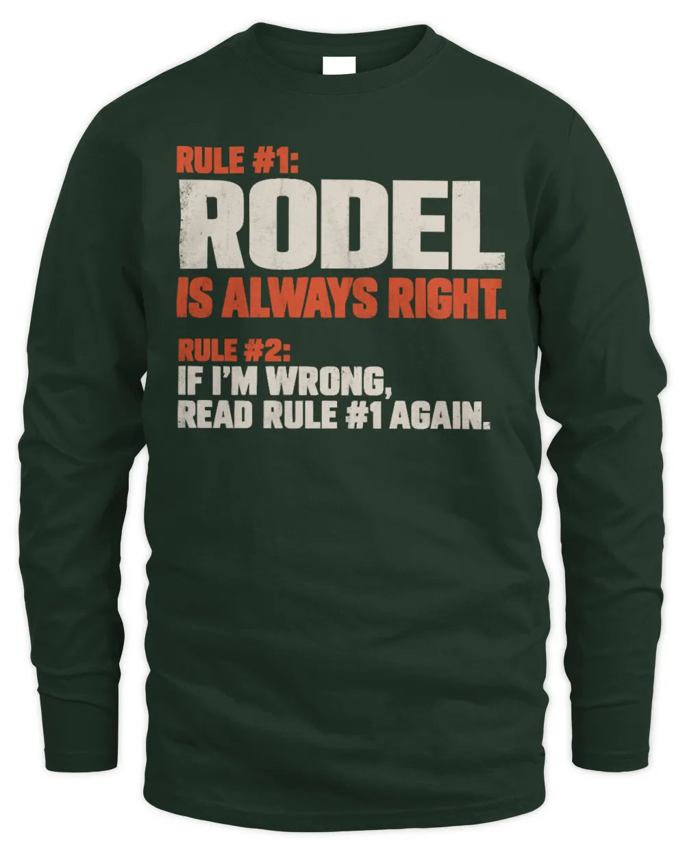 RODEL NP1-H006 
Always Right Personalized Name T-Shirt – Funny Custom Name Shirt - Men's Long Sleeved T-Shirt - Forest Green