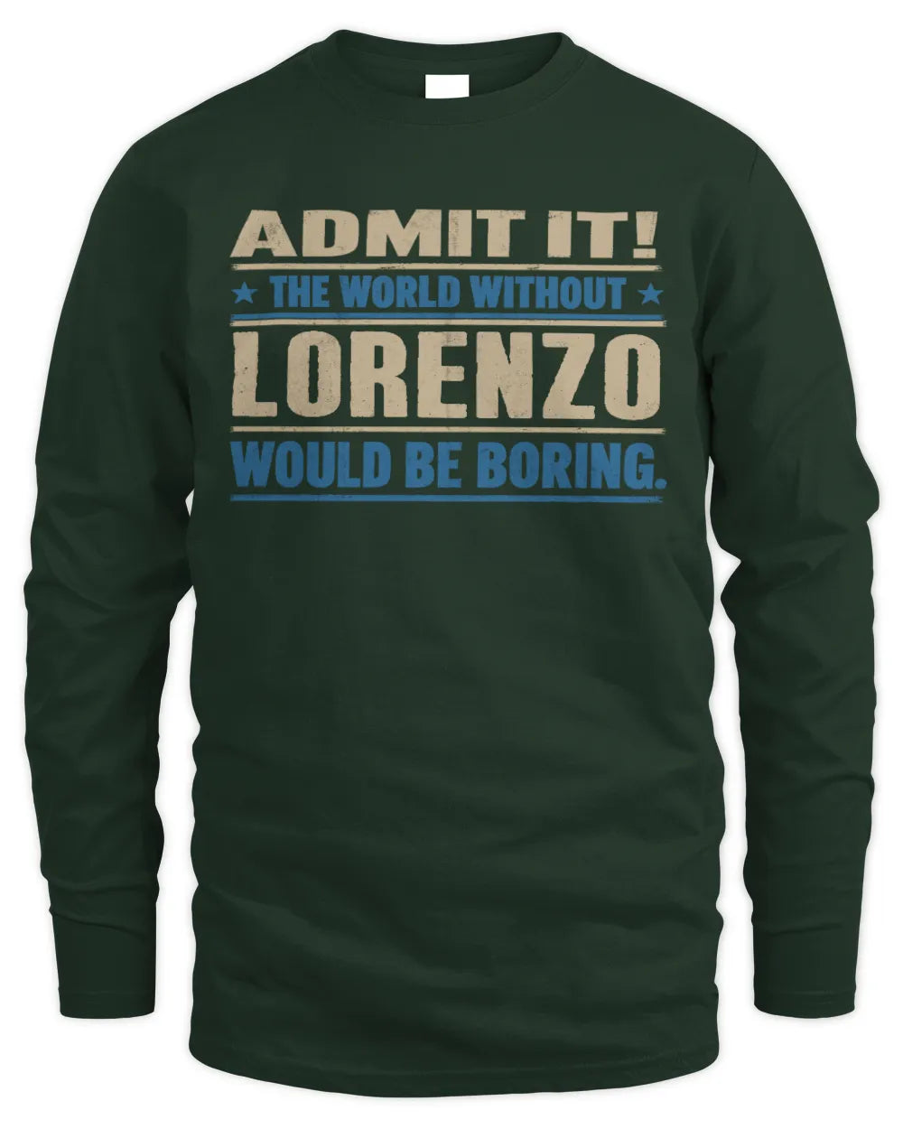 LORENZO TP68-K2-968 – Personalized Funny Quote Apparel “The World Without NAME Would Be Boring” - Men's Long Sleeved T-Shirt - Forest Green