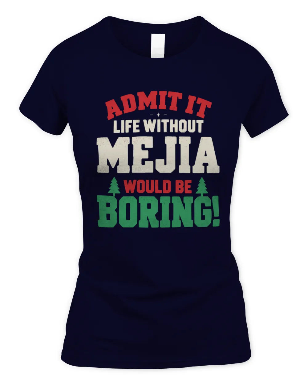 MEJIA P5 TH08 Christmas T-Shirt – “Life Without NAME Would Be Boring” - Women's Standard T-Shirt - Navy