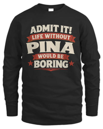 PINA P4 KT003 Personalized Funny Quote Apparel “Life Without NAME Would Be Boring” - Men's Long Sleeved T-Shirt - Black