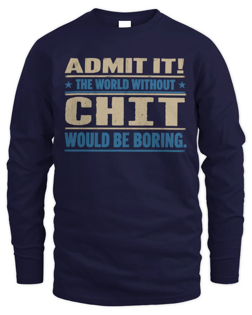 CHIT TP68-K2-968 – Personalized Funny Quote Apparel “The World Without NAME Would Be Boring” - Men's Long Sleeved T-Shirt - Navy