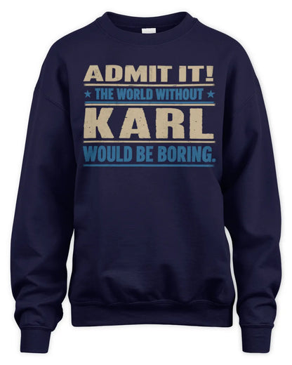 KARL TP68-K2-968 – Personalized Funny Quote Apparel “The World Without NAME Would Be Boring” - Unisex Sweatshirt - Navy