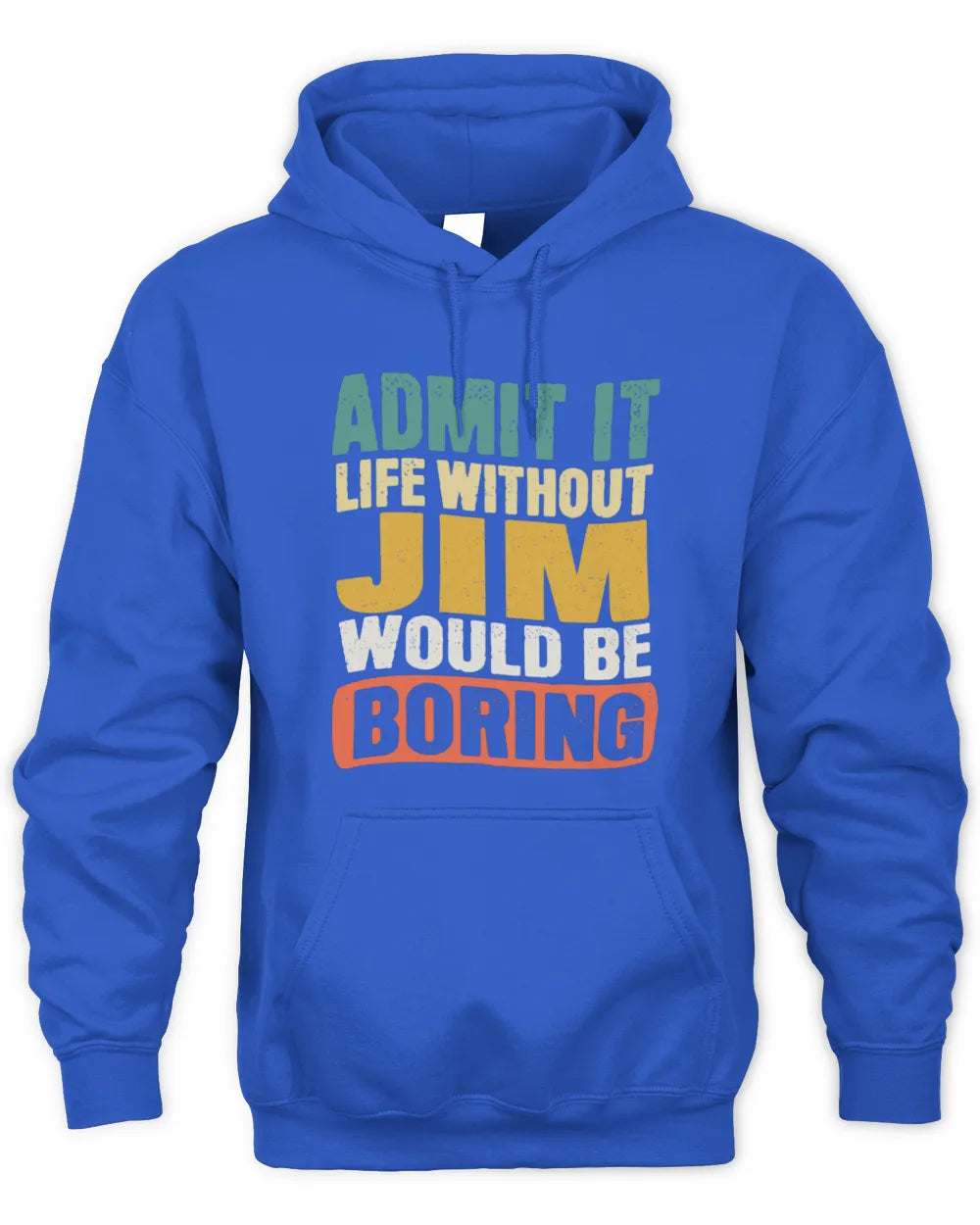 JIM TP86-K3-229 Personalized Funny Quote Apparel “Life Without NAME Would Be Boring” - Unisex Hoodie - Royal