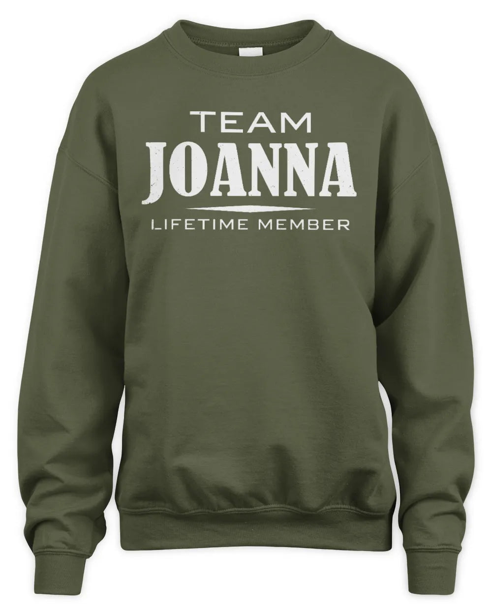 JOANNA BL62-K4-128 - Personalized “Team NAME Lifetime Member” - Unisex Sweatshirt - Military Green