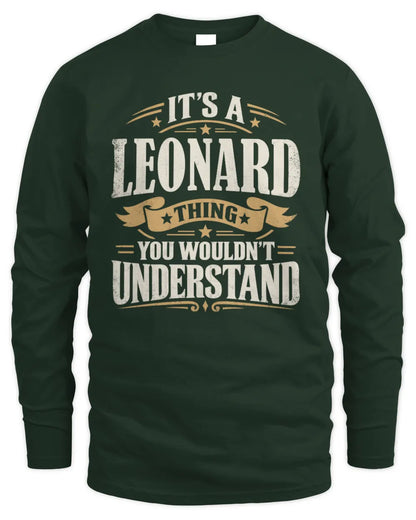 LEONARD P08 TH51 - Personalized “It’s a/an [NAME] Thing – You Wouldn’t Understand” Shirt - Men's Long Sleeved T-Shirt - Forest Green