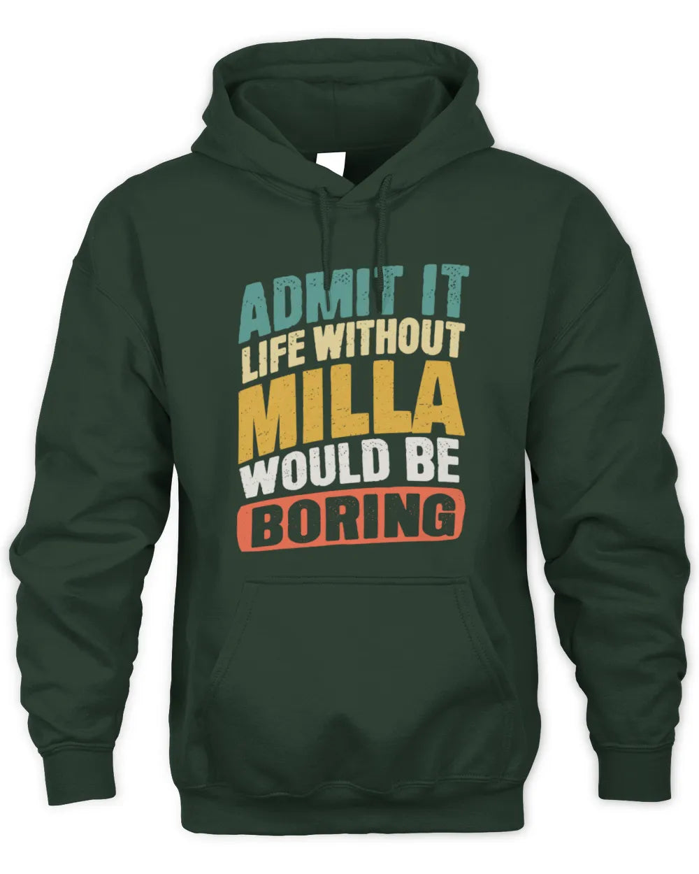 MILLA TP88-K4-229
Personalized Funny Quote Apparel “Life Without NAME Would Be Boring” - Unisex Hoodie - Forest Green