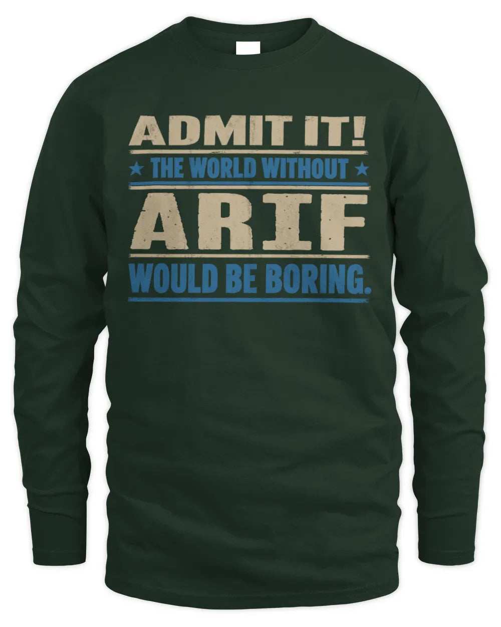 ARIF TP68-K2-968 – Personalized Funny Quote Apparel “The World Without NAME Would Be Boring” - Men's Long Sleeved T-Shirt - Forest Green