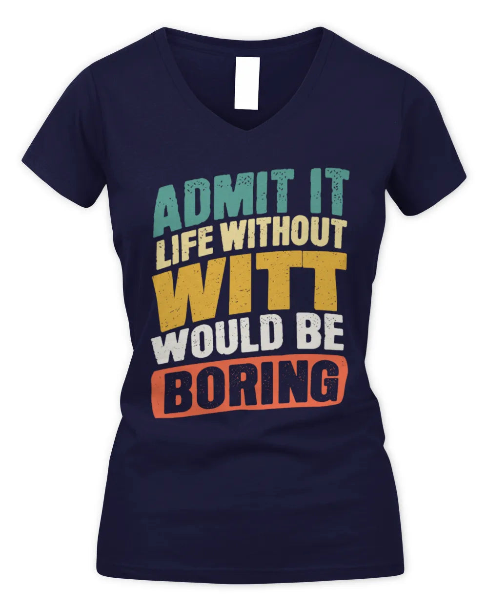 WITT TP88-K4-229
Personalized Funny Quote Apparel “Life Without NAME Would Be Boring” - Women's V-Neck T-Shirt - Navy
