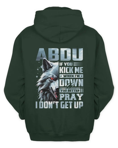 ABDU AP62-K4-666 - Personalized Fierce Wolf Quote Apparel “If You Kick Me When I’m Down, You Better Pray I Don’t Get Up” - Unisex Hoodie - Forest Green