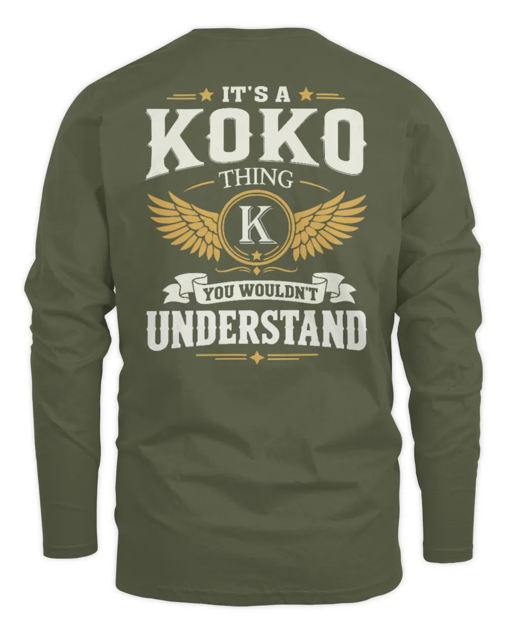 KOKO KT06-M008 It’s a [NAME] Thing – You Wouldn’t Understand | Personalized Vintage T-Shirt - Men's Long Sleeved T-Shirt - Military Green