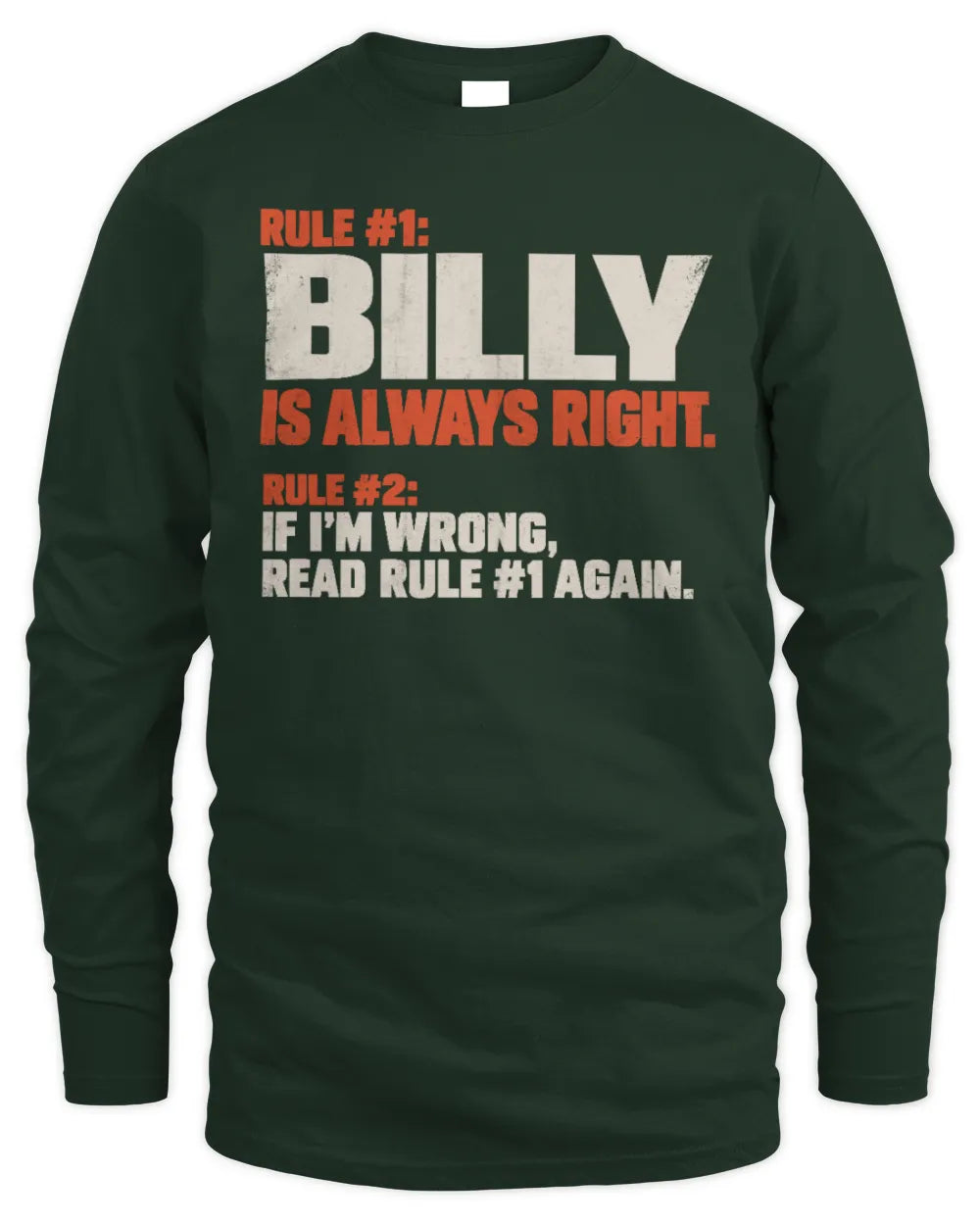 BILLY NP1-H006 - Always Right Personalized Name T-Shirt – Funny Custom Name Shirt - Men's Long Sleeved T-Shirt - Forest Green