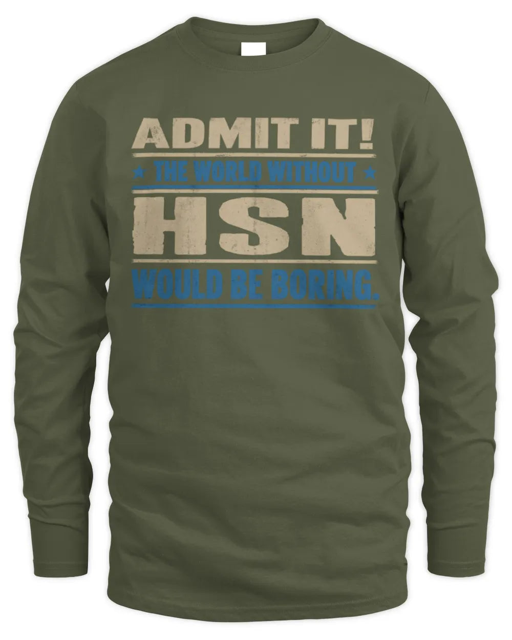 HSN TP68-K2-968 – Personalized Funny Quote Apparel “The World Without NAME Would Be Boring” - Men's Long Sleeved T-Shirt - Military Green