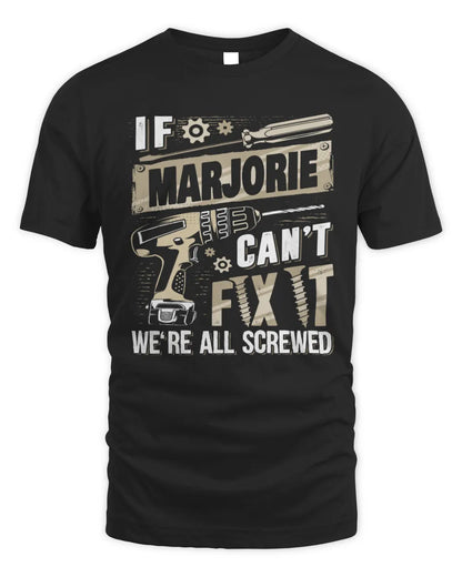 MARJORIE TX03 P02 - Personalized Handyman Mechanic Shirt “If NAME Can’t Fix It, We’re All Screwed” - Unisex Standard T-Shirt - Black