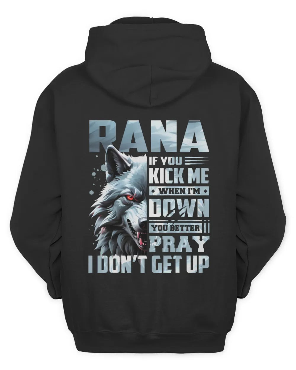 RANA AP62-K4-666 - Personalized Fierce Wolf Quote Apparel “If You Kick Me When I’m Down, You Better Pray I Don’t Get Up” - Unisex Hoodie - Black