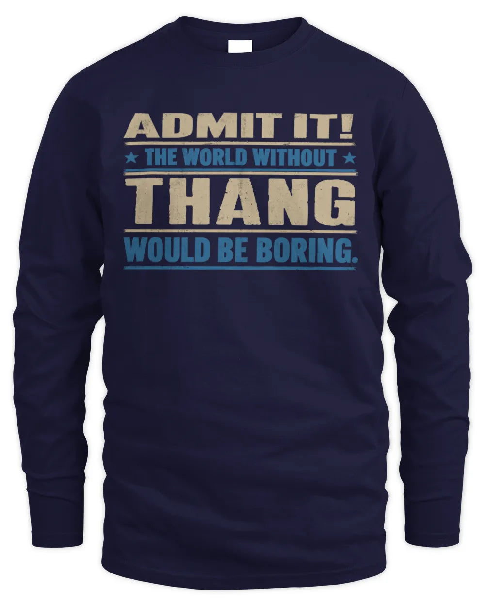 THANG TP68-K2-968 – Personalized Funny Quote Apparel “The World Without NAME Would Be Boring” - Men's Long Sleeved T-Shirt - Navy