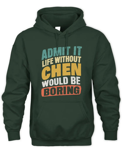 CHEN TP88-K4-229
Personalized Funny Quote Apparel “Life Without NAME Would Be Boring” - Unisex Hoodie - Forest Green