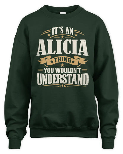 ALICIA P08 TH51 - Personalized “It’s a/an [NAME] Thing – You Wouldn’t Understand” Shirt - Unisex Sweatshirt - Forest Green