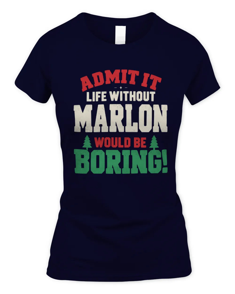 MARLON P5 TH08 Christmas T-Shirt – “Life Without NAME Would Be Boring” - Women's Standard T-Shirt - Navy
