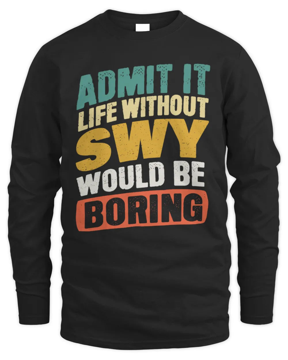 SWY TP88-K4-229
Personalized Funny Quote Apparel “Life Without NAME Would Be Boring” - Men's Long Sleeved T-Shirt - Black