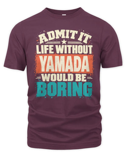 YAMADA P02-TH11-226 Personalized Admit It Life Without [Name] Would Be Boring T-Shirt - Custom Name Funny Gift - Unisex Standard T-Shirt - Maroon