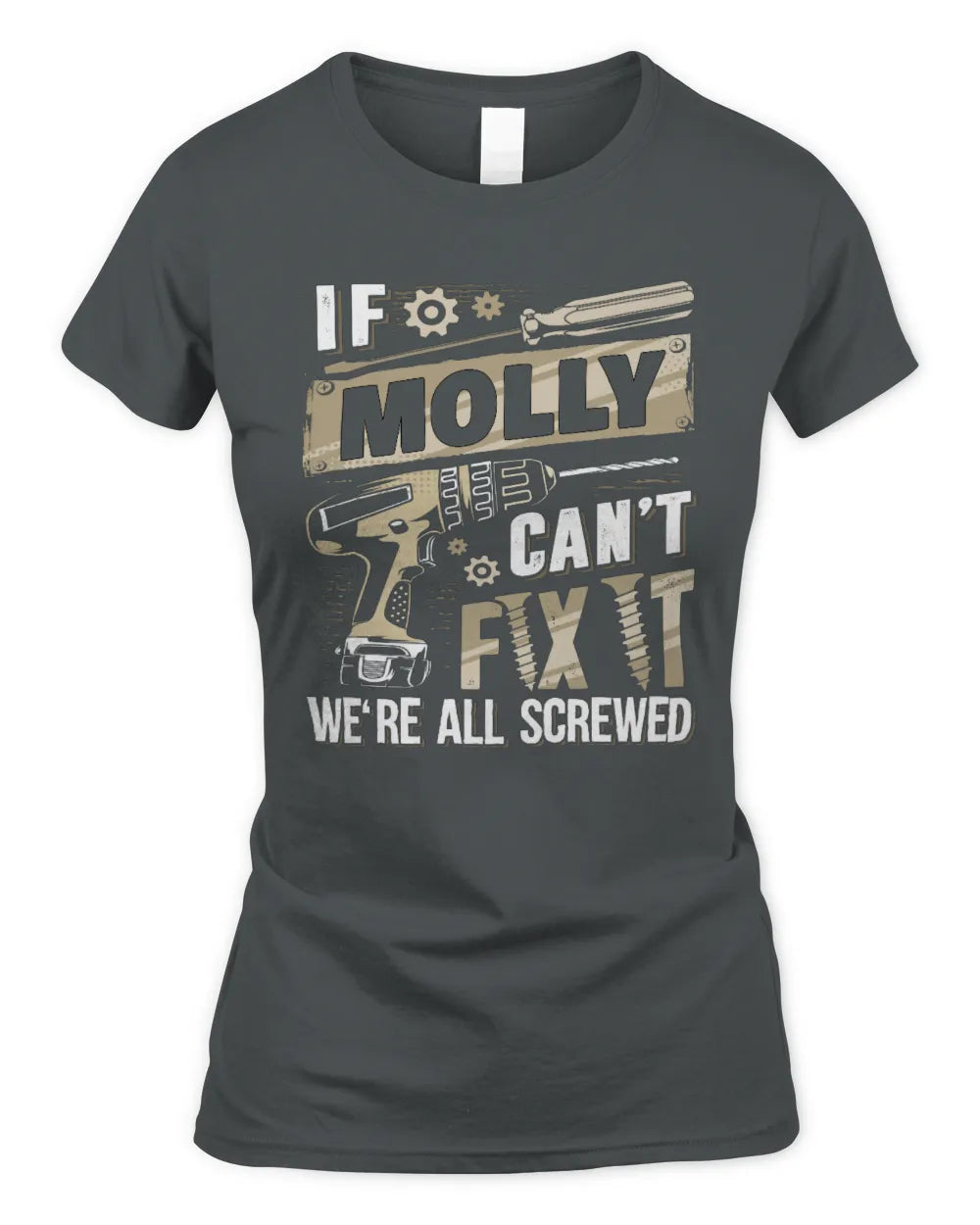 MOLLY TX03 P02 - Personalized Handyman Mechanic Shirt “If NAME Can’t Fix It, We’re All Screwed” - Women's Standard T-Shirt - Charcoal
