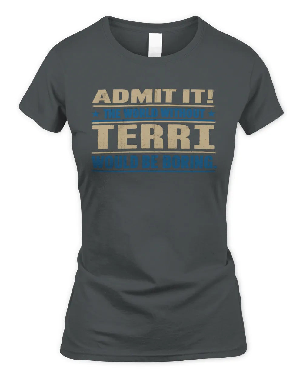 TERRI TP68-K2-968 – Personalized Funny Quote Apparel “The World Without NAME Would Be Boring” - Women's Standard T-Shirt - Charcoal