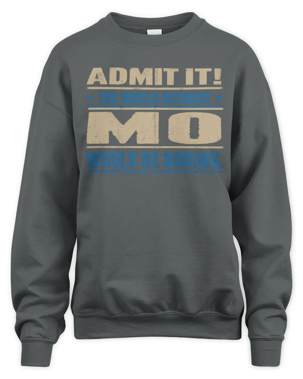 MO TP68-K2-968 – Personalized Funny Quote Apparel “The World Without NAME Would Be Boring” - Unisex Sweatshirt - Charcoal