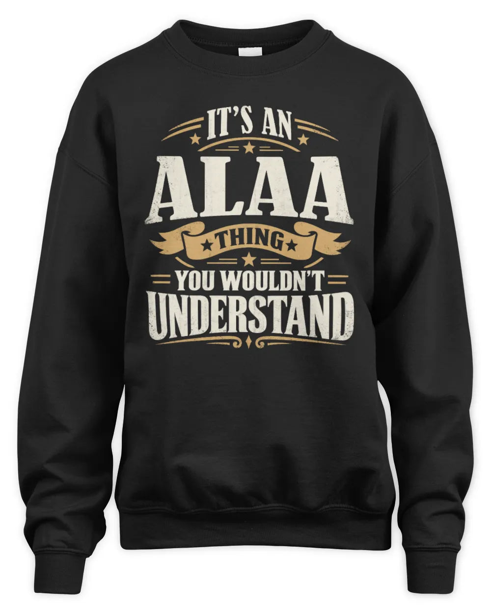 ALAA P08 TH51 - Personalized “It’s a/an [NAME] Thing – You Wouldn’t Understand” Shirt - Unisex Sweatshirt - Black
