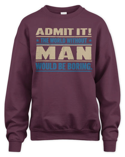 MAN TP68-K2-968 – Personalized Funny Quote Apparel “The World Without NAME Would Be Boring” - Unisex Sweatshirt - Maroon