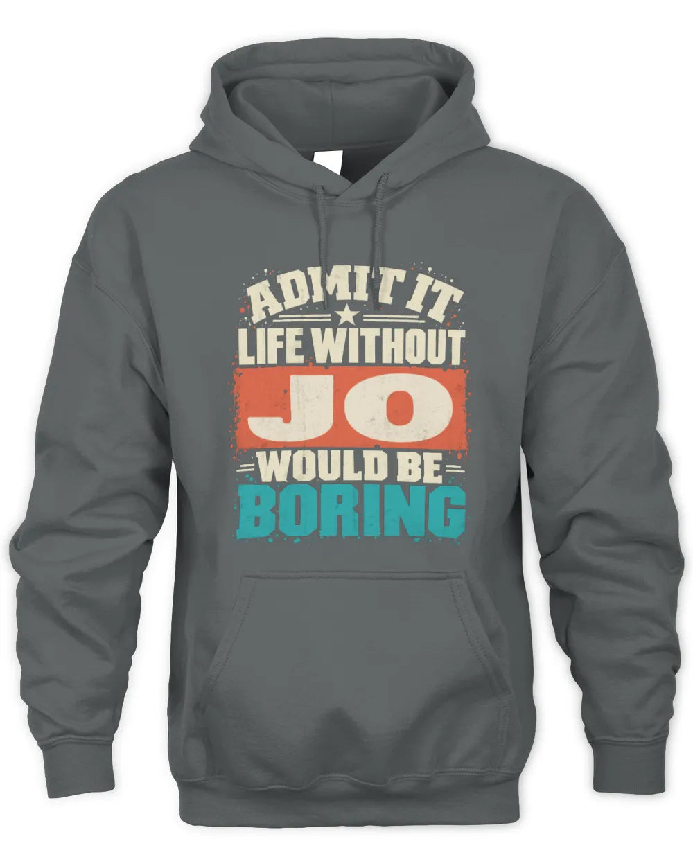 JO P02-TH11-226 Personalized Admit It Life Without [Name] Would Be Boring T-Shirt - Custom Name Funny Gift - Unisex Hoodie - Charcoal