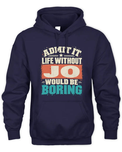 JO P02-TH11-226 Personalized Admit It Life Without [Name] Would Be Boring T-Shirt - Custom Name Funny Gift - Unisex Hoodie - Navy