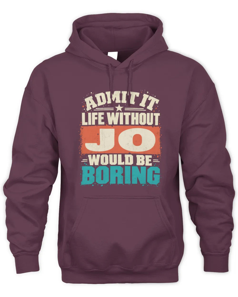 JO P02-TH11-226 Personalized Admit It Life Without [Name] Would Be Boring T-Shirt - Custom Name Funny Gift - Unisex Hoodie - Maroon
