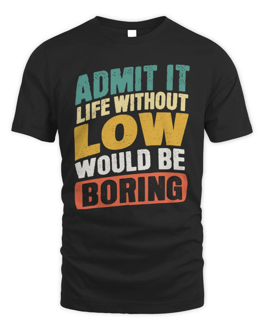 LOW TP88-K4-229
Personalized Funny Quote Apparel “Life Without NAME Would Be Boring” - Unisex Standard T-Shirt - Black