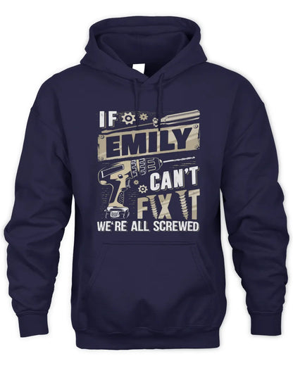 EMILY TX03 P02 - Personalized Handyman Mechanic Shirt “If NAME Can’t Fix It, We’re All Screwed” - Unisex Hoodie - Navy