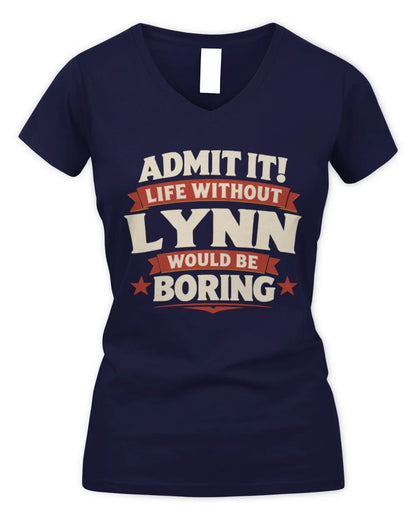 LYNN P4 KT003 Personalized Funny Quote Apparel “Life Without NAME Would Be Boring” - Women's V-Neck T-Shirt - Navy