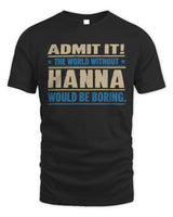 HANNA TP68-K2-968 – Personalized Funny Quote Apparel “The World Without NAME Would Be Boring” - Unisex Standard T-Shirt - Black