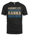 HANNA TP68-K2-968 – Personalized Funny Quote Apparel “The World Without NAME Would Be Boring”