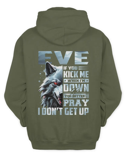 EVE AP62-K4-666 - Personalized Fierce Wolf Quote Apparel “If You Kick Me When I’m Down, You Better Pray I Don’t Get Up” - Unisex Hoodie - Military Green