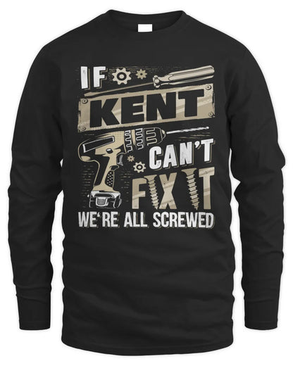KENT TX03 P02 - Personalized Handyman Mechanic Shirt “If NAME Can’t Fix It, We’re All Screwed” - Men's Long Sleeved T-Shirt - Black