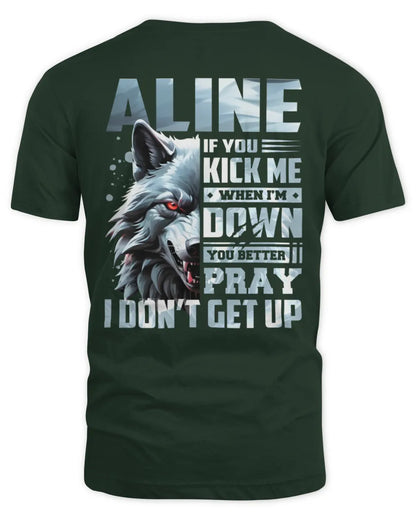 ALINE AP62-K4-666 - Personalized Fierce Wolf Quote Apparel “If You Kick Me When I’m Down, You Better Pray I Don’t Get Up” - Unisex Standard T-Shirt - Forest Green