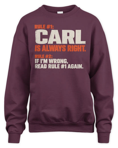 CARL NP1-H006 - Always Right Personalized Name T-Shirt – Funny Custom Name Shirt - Unisex Sweatshirt - Maroon