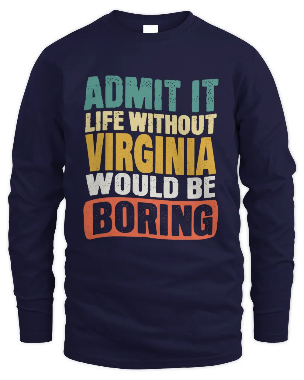 VIRGINIA TP86-K3-229 Personalized Funny Quote Apparel “Life Without NAME Would Be Boring” - Men's Long Sleeved T-Shirt - Navy