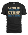 STONE TP68-K2-968 – Personalized Funny Quote Apparel “The World Without NAME Would Be Boring”