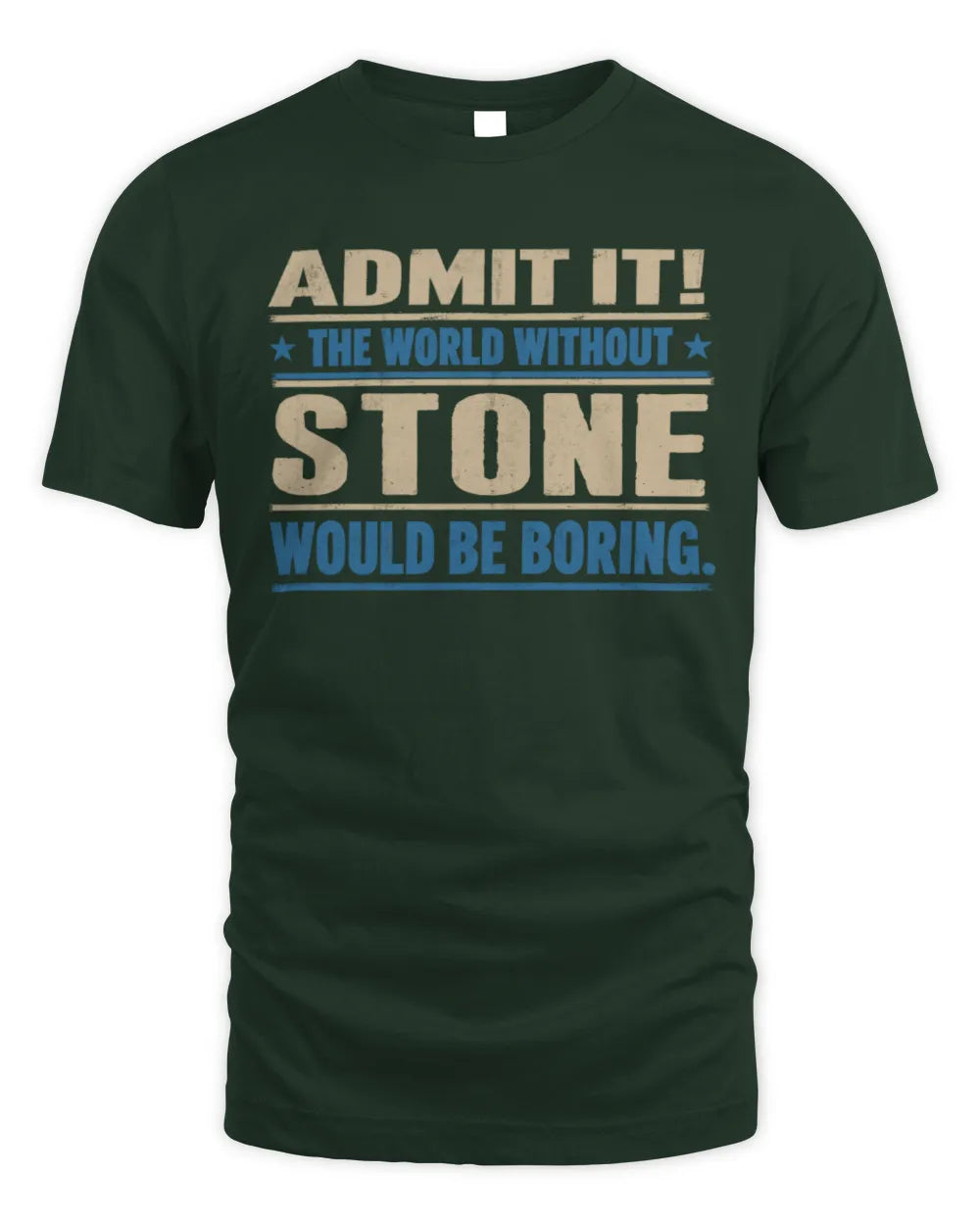 STONE TP68-K2-968 – Personalized Funny Quote Apparel “The World Without NAME Would Be Boring” - Unisex Standard T-Shirt - Forest Green