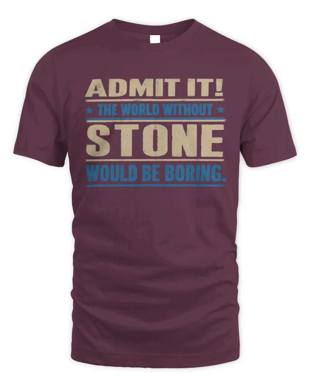 STONE TP68-K2-968 – Personalized Funny Quote Apparel “The World Without NAME Would Be Boring” - Unisex Standard T-Shirt - Maroon