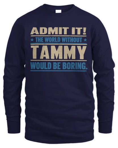 TAMMY TP68-K2-968 – Personalized Funny Quote Apparel “The World Without NAME Would Be Boring” - Men's Long Sleeved T-Shirt - Navy