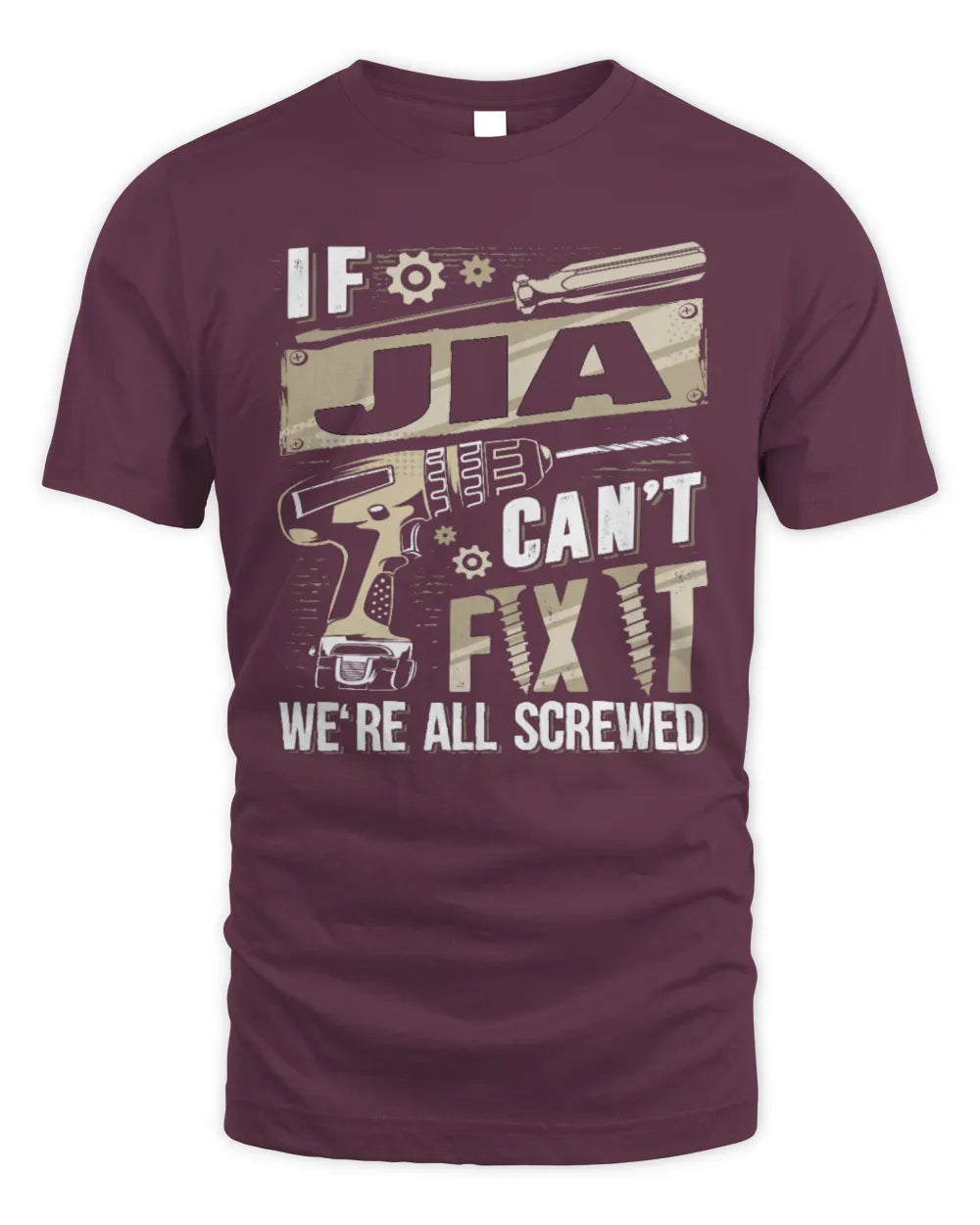 JIA TX03 P02 - Personalized Handyman Mechanic Shirt “If NAME Can’t Fix It, We’re All Screwed” - Unisex Standard T-Shirt - Maroon