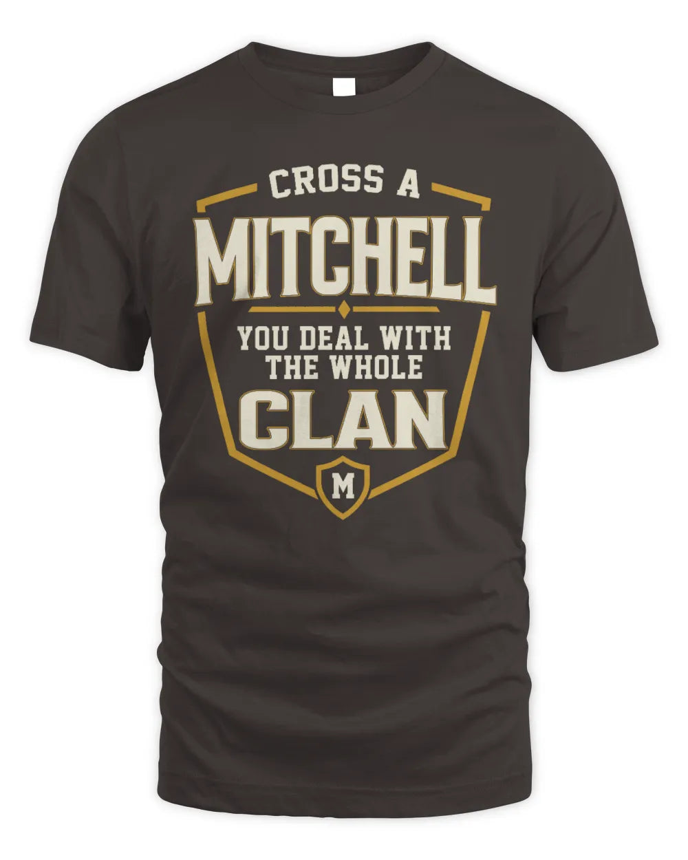 MITCHELL NT1-K008 Cross A/An NAME, You Deal With the Whole Clan | Personalized Vintage T-Shirt - Unisex Standard T-Shirt - Dark Chocolate