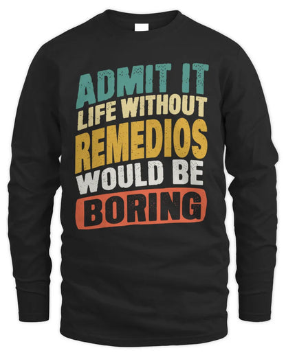 REMEDIOS TP88-K4-229
Personalized Funny Quote Apparel “Life Without NAME Would Be Boring” - Men's Long Sleeved T-Shirt - Black
