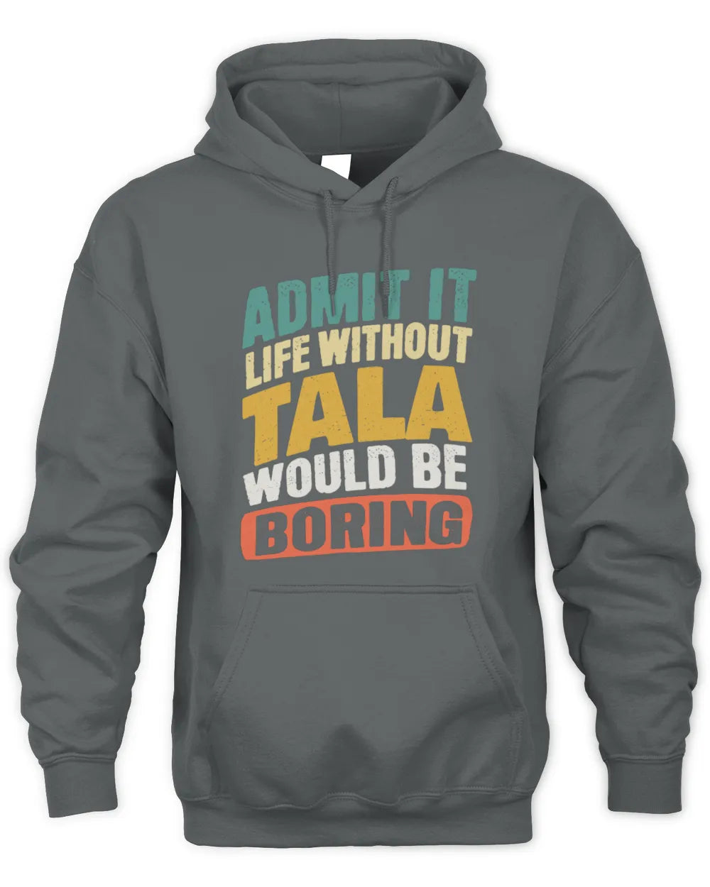 TALA TP88-K4-229
Personalized Funny Quote Apparel “Life Without NAME Would Be Boring” - Unisex Hoodie - Charcoal